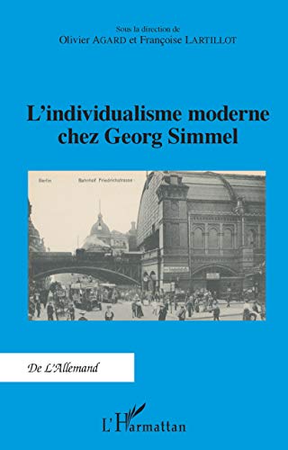 Stock image for L'individualisme moderne chez Georg Simmel [Broch] Agard, Olivier et Lartillot, Franoise for sale by BIBLIO-NET