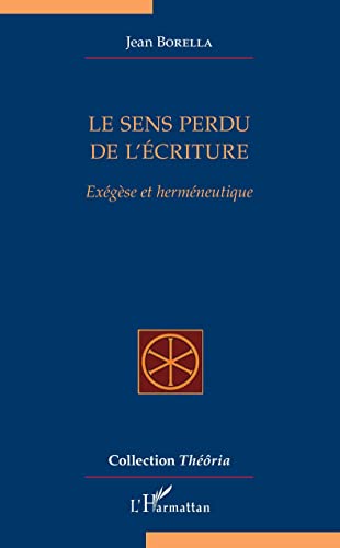 Beispielbild fr Le sens perdu de l'criture: Exgse et hermneutique (French Edition) zum Verkauf von Gallix