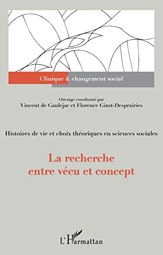 Stock image for La recherche entre vcu et concept: Histoires de vie et choix thoriques en sciences sociales (French Edition) for sale by GF Books, Inc.