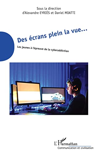 Beispielbild fr Des crans plein la vue.: Les jeunes  l'preuve de la cyberaddiction [Broch] Eyries, Alexandre et Moatti, Daniel zum Verkauf von BIBLIO-NET