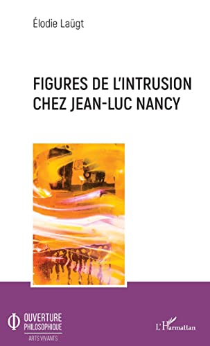 Beispielbild fr Figures de l'intrusion chez Jean-Luc Nancy (French Edition) zum Verkauf von Gallix