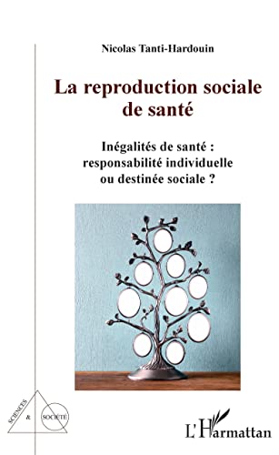 Stock image for La reproduction sociale de sant: Ingalits de sant : responsabilits individuelle ou destine sociale ? (French Edition) for sale by GF Books, Inc.
