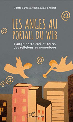 9782343188232: Les anges au portail du web: L'ange entre ciel et terre, des religions au numrique