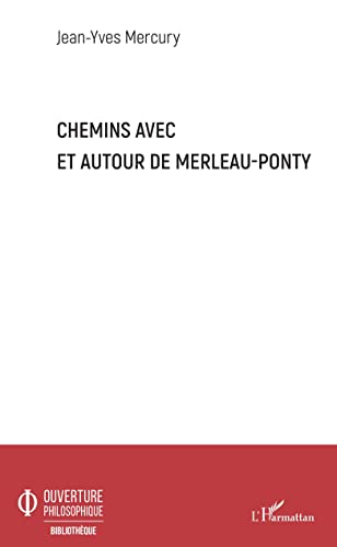Stock image for Chemins avec et autour de Merleau-Ponty [Broch] Mercury, Jean-Yves for sale by BIBLIO-NET