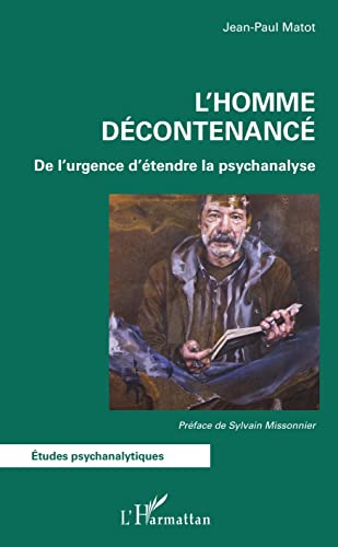 Stock image for L'Homme dcontenanc: De l'urgence d'tendre la psychanalyse [Broch] Matot, Jean-Paul for sale by BIBLIO-NET