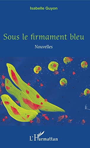 Stock image for Sous le firmament bleu: Nouvelles (French Edition) for sale by Gallix