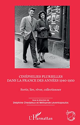 Beispielbild fr Cinphilies plurielles dans la France des annes 1940-1950: Sortir, lire, rver, collectionner [Broch] Chedaleux, Delphine et Leventopoulos, Melisande zum Verkauf von BIBLIO-NET