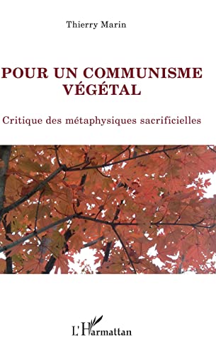 Beispielbild fr Pour un communisme vgtal: Critique des mtaphysiques sacrificielles [Broch] Marin, Thierry zum Verkauf von BIBLIO-NET