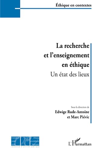 Stock image for La recherche et l'enseignement en thique: Un tat des lieux [Broch] RUDE ANTOINE, EDWIGE et Pivic, Marc for sale by BIBLIO-NET