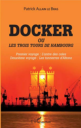 Beispielbild fr Docker ou Les trois tours de Hambourg: Premier voyage : l'antre des cales Deuxime voyage : les tonnerres d'Altona (French Edition) zum Verkauf von Gallix