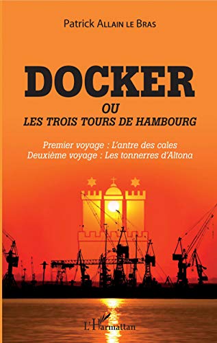 9782343190310: Docker ou Les trois tours de Hambourg: Premier voyage : l'antre des cales Deuxime voyage : les tonnerres d'Altona