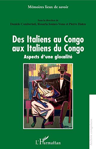 Beispielbild fr Des Italiens au Congo aux Italiens du Congo: Aspects d'une globalit (French Edition) zum Verkauf von Gallix