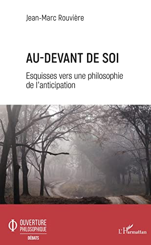 Stock image for Au-devant de soi: Esquisses vers une philosophie de l'anticipation (French Edition) for sale by GF Books, Inc.