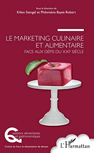 Stock image for Le marketing culinaire et alimentaire face aux dfis du XXIe sicle [Broch] Stengel, Kilien et Bayet-Robert, Philomne for sale by BIBLIO-NET