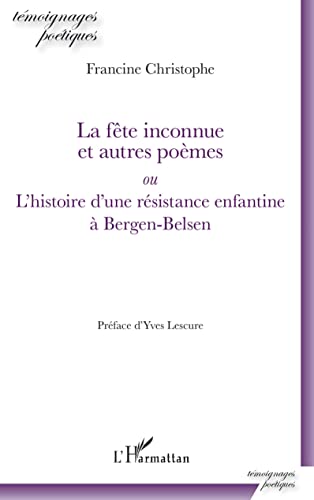 Beispielbild fr La fte inconnue et autres pomes: ou L'histoire d'une rsistance enfantine  Bergen-Belsen (French Edition) zum Verkauf von Gallix