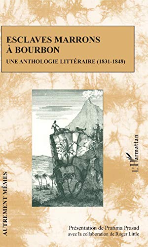 Beispielbild fr Esclaves marrons  Bourbon: Une anthologie littraire (1831-1848) (French Edition) zum Verkauf von Better World Books