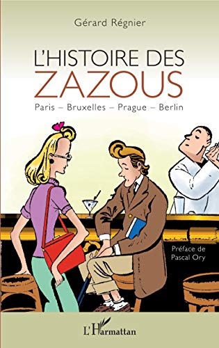 9782343194097: L'histoire des zazous: Paris - Bruxelles - Prague - Berlin