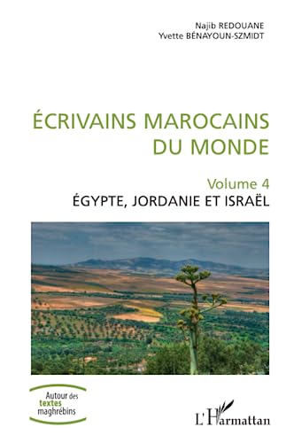 Beispielbild fr Ecrivains marocains du monde: Volume 4 Egypte, Jordanie et Isral (French Edition) zum Verkauf von Gallix