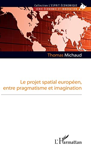 Beispielbild fr Le projet spatial europen, entre pragmatisme et imagination (French Edition) zum Verkauf von Gallix