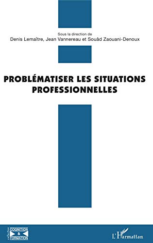 Beispielbild fr Problmatiser les situations professionnelles (French Edition) zum Verkauf von Gallix