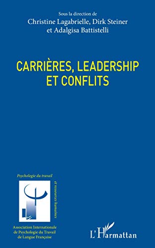 Stock image for Carrires, leadership et conflits [Broch] Lagabrielle, Christine; Steiner, Dirk et Battistelli, Adalgisa for sale by BIBLIO-NET