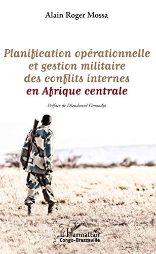 Stock image for Planification oprationnelle et gestion militaire des conflits internes en Afrique centrale for sale by medimops