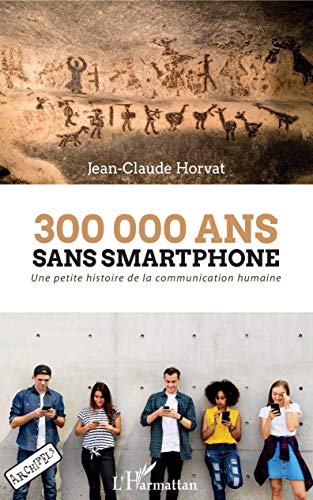 Beispielbild fr 300 000 ans sans smartphone: Une petite histoire de la communication humaine zum Verkauf von medimops