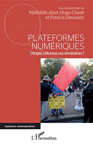 Stock image for Plateformes Numriques : Utopie, Rforme Ou Rvolution ? for sale by RECYCLIVRE