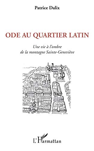 Imagen de archivo de Ode au Quartier latin: Une vie  l'ombre de la montagne Sainte-Genevive (French Edition) a la venta por Gallix