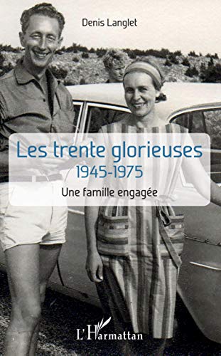 Stock image for Les trente glorieuses: 1945-1975 Une famille engage for sale by Ammareal