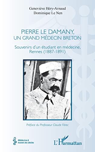 Stock image for Pierre Le Damany, un grand mdecin breton: Souvenirs d'un tudiant en mdecine, Rennes (1887-1891) Hry-Arnaud, Genevive et Le Nen, Dominique for sale by BIBLIO-NET