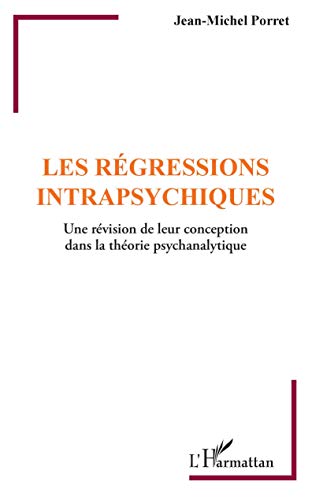 Imagen de archivo de Les rgressions intrapsychiques: Une rvision de leur conception dans la thorie psychanalytique (French Edition) a la venta por Books Unplugged