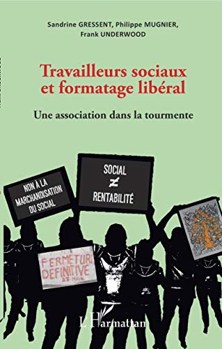 Beispielbild fr Travailleurs sociaux et formatage libral: Une association dans la tourmente (French Edition) zum Verkauf von Gallix