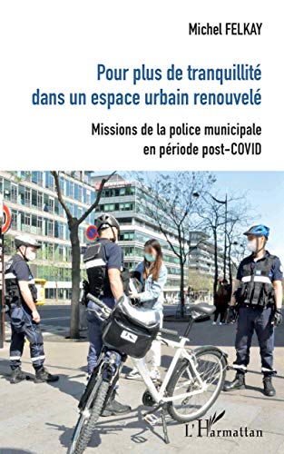 Imagen de archivo de Pour plus de tranquilit dans un espace urbain renouvel: Missions de la police municipale en priode post-COVID a la venta por Ammareal