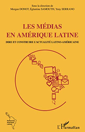 9782343206127: Les mdias en Amrique latine: Dire et contredire l'actualit latino-amricaine