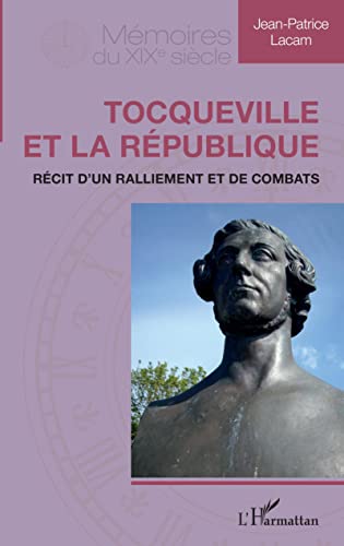 9782343206653: Tocqueville et la Rpublique: Rcit d'un ralliement et de combats