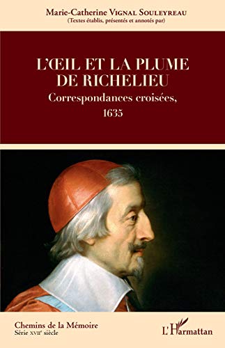 Beispielbild fr L'oeil et la plume de Richelieu: Correspondances croises, 1635 (French Edition) zum Verkauf von Gallix