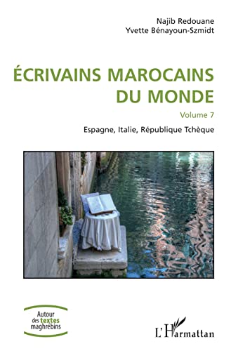 Beispielbild fr crivains marocains du monde: Volume 7 Espagne, Italie, Rpublique Tchque (French Edition) zum Verkauf von Gallix
