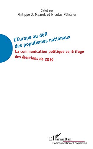 Stock image for L'Europe au dfi des populismes nationaux: La communication politique centrifuge des lections de 2019 [Broch] Maarek, Philippe J. et Plissier, Nicolas for sale by BIBLIO-NET