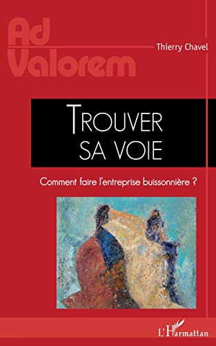 Beispielbild fr Trouver sa voie: Comment faire l'entreprise buissonnire ? [Broch] Chavel, Thierry zum Verkauf von BIBLIO-NET