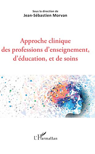 Beispielbild fr Approche clinique des professions d'enseignement, d'ducation, et de soins (French Edition) zum Verkauf von Gallix