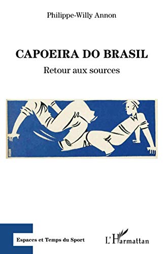 Beispielbild fr Capoeira do Brasil: Retour aux sources (French Edition) zum Verkauf von Gallix
