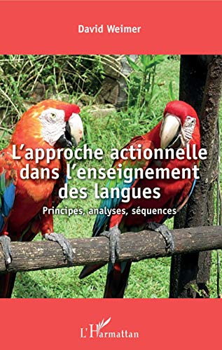 Beispielbild fr L'approche actionnelle dans l'enseignement des langues: Principes, analyses, squences (French Edition) zum Verkauf von Gallix