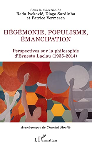 Beispielbild fr Hgmonie, populisme, mancipation: Perspectives sur la philosophie d'Ernesto Laclau (1935-2014) (French Edition) zum Verkauf von Gallix