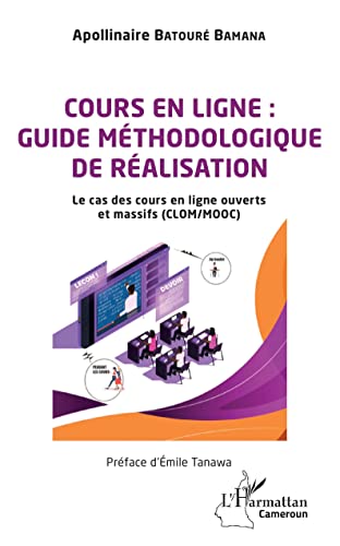 9782343209852: Cours en ligne : guide mthodologique de ralisation: Le cas des cours en ligne ouverts et massifs (CLOM/MOOC)