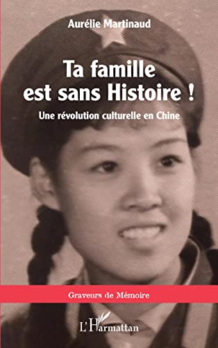 9782343211183: Ta famille est sans histoire !: Une rvolution culturelle en Chine