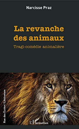 Beispielbild fr La revanche des animaux: Tragi-comdie animalire (French Edition) zum Verkauf von Gallix