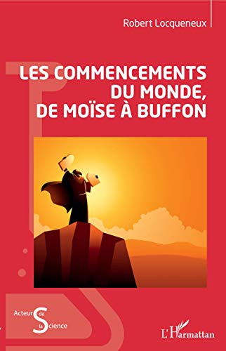 Stock image for Les commencements du monde, de Mose  Buffon [Broch] Locqueneux, Robert for sale by BIBLIO-NET