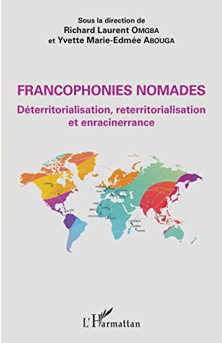 Stock image for Francophonies nomades. Dterritorialisation, reterritorialisation et enracinerrance (French Edition) for sale by Gallix