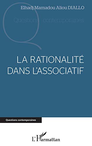 Beispielbild fr La rationalit dans l'association [Broch] Diallo, Elhadj Mamadou Aliou zum Verkauf von BIBLIO-NET